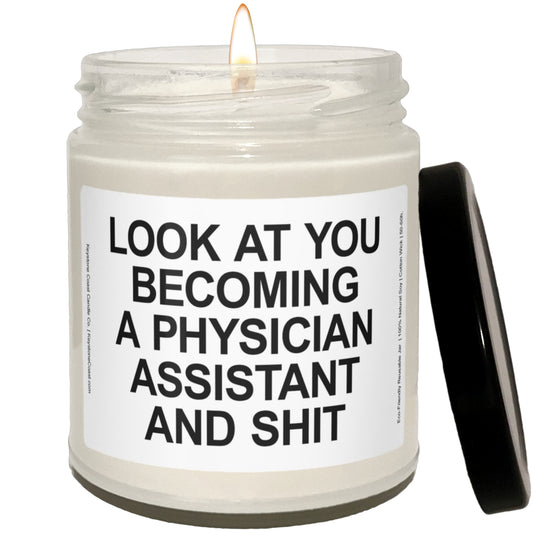 Look at you becoming a physician assistant and shit Scented Soy Candle, 9oz