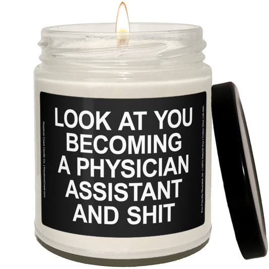 Look at you becoming a physician assistant and shit Scented Soy Candle, 9oz