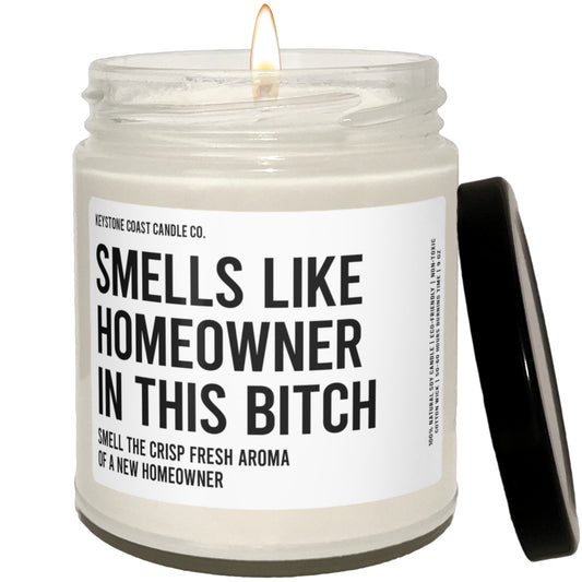 Smells like homeowner in the bitch Scented Soy Candle, 9oz