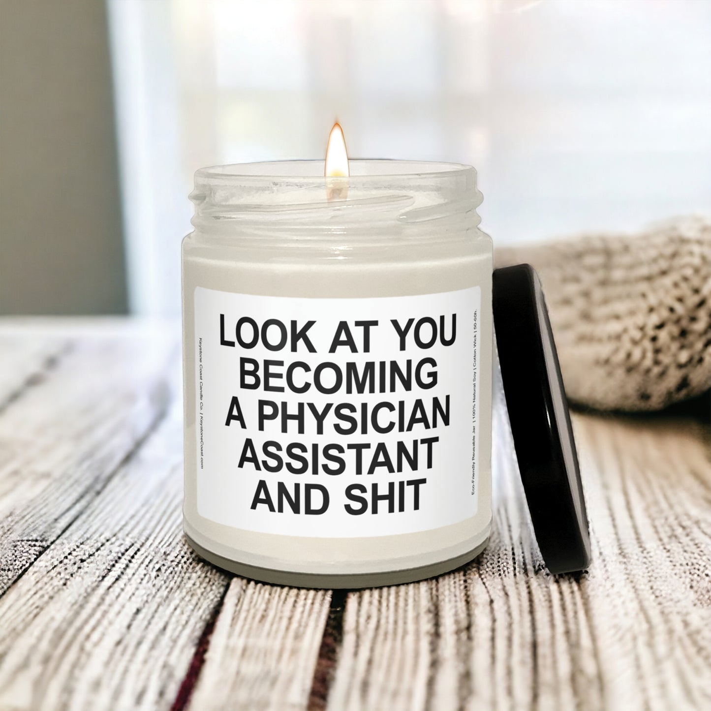 Look at you becoming a physician assistant and shit Scented Soy Candle, 9oz