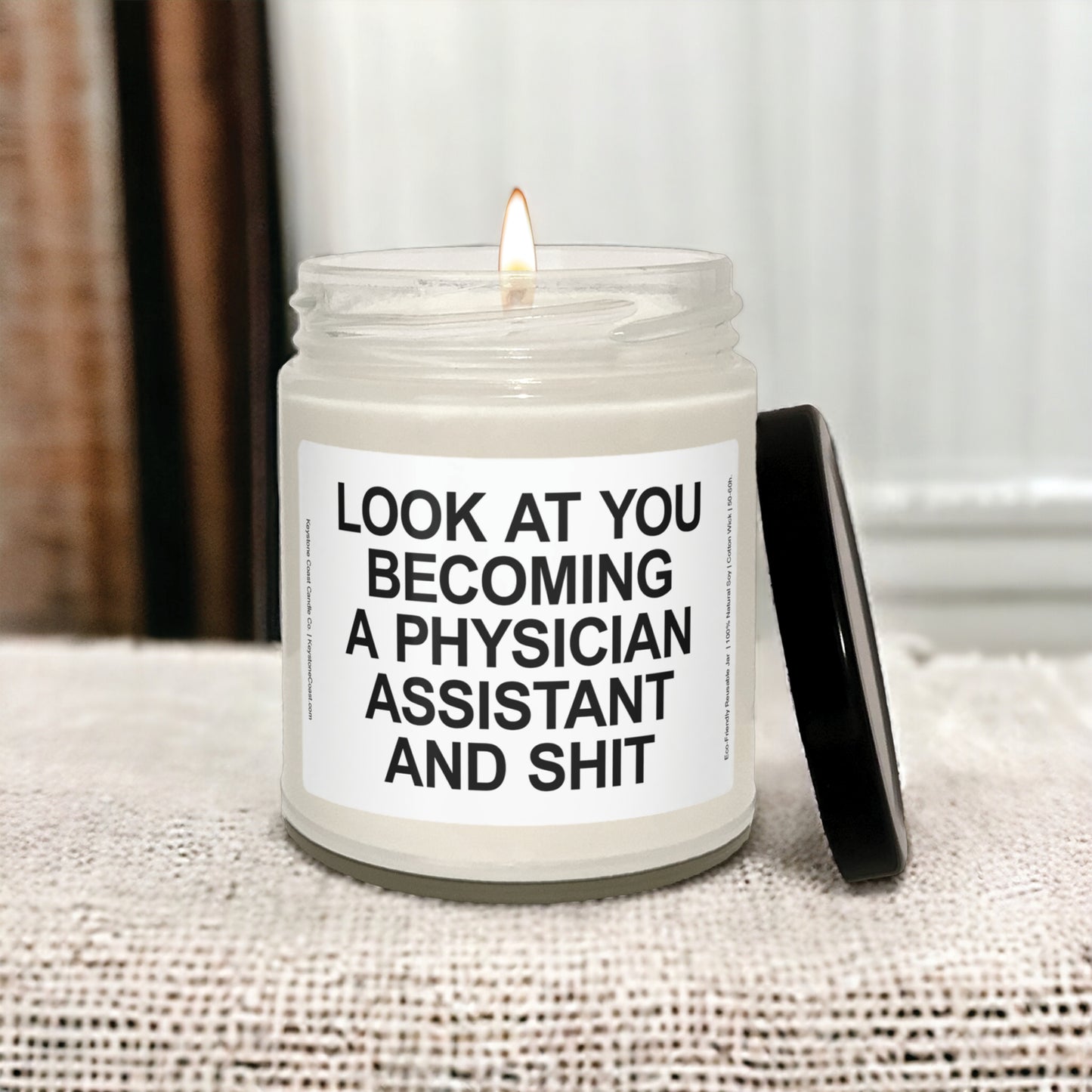 Look at you becoming a physician assistant and shit Scented Soy Candle, 9oz