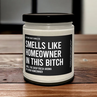 Smells like homeowner in the bitch Scented Soy Candle, 9oz
