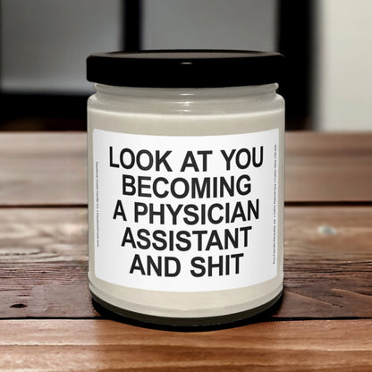 Look at you becoming a physician assistant and shit Scented Soy Candle, 9oz