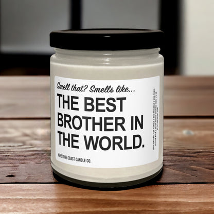 Smell that smells like the best brother in the world Scented Soy Candle, 9oz