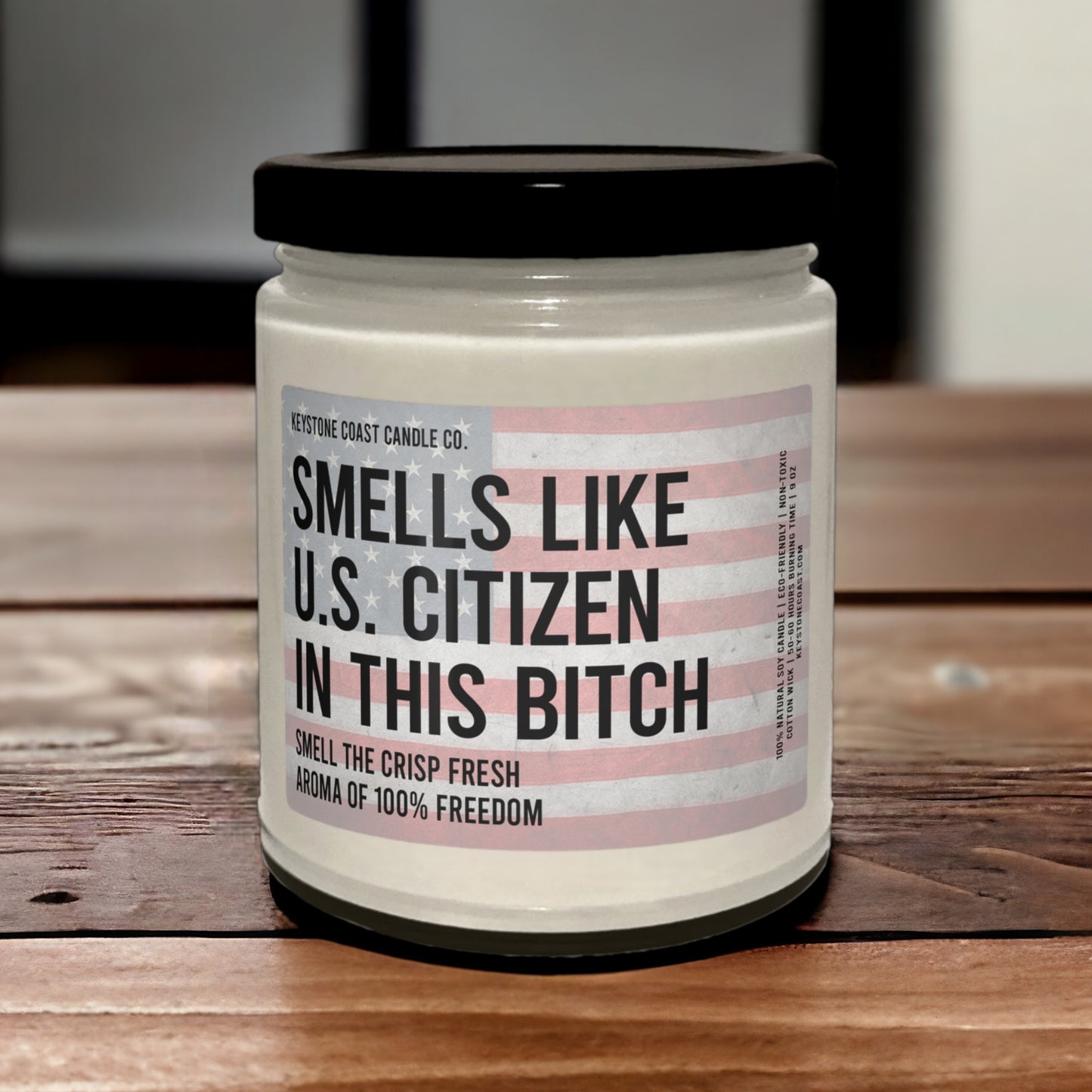 Smells like US Citizen in the bitch Scented Soy Candle, 9oz