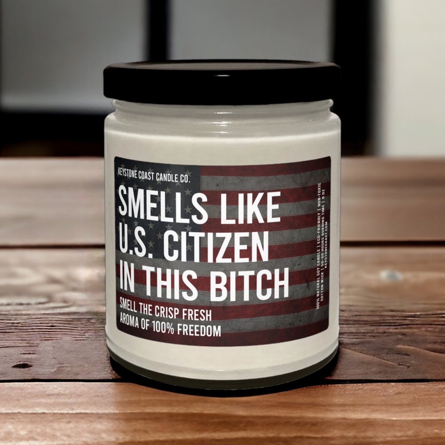 Smells like US Citizen in the bitch Scented Soy Candle, 9oz